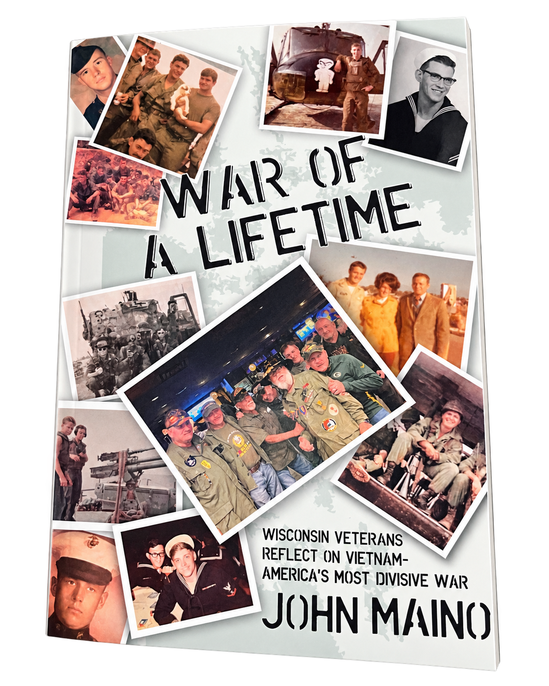 War of a Lifetime: Vietnam Veterans' Stories by John Maino — Presale